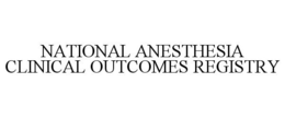 NATIONAL ANESTHESIA CLINICAL OUTCOMES REGISTRY trademark