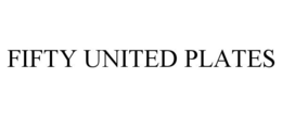 FIFTY UNITED PLATES trademark