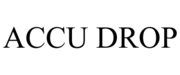 ACCU DROP trademark