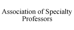 ASSOCIATION OF SPECIALTY PROFESSORS trademark