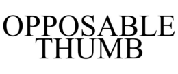 OPPOSABLE THUMB trademark