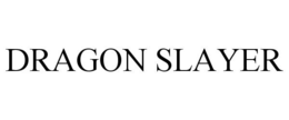 DRAGON SLAYER trademark