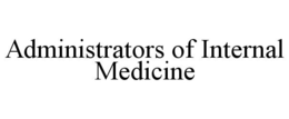 ADMINISTRATORS OF INTERNAL MEDICINE trademark