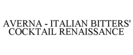 AVERNA - ITALIAN BITTERS' COCKTAIL RENAISSANCE trademark