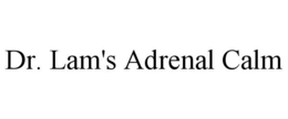 DR. LAM'S ADRENAL CALM trademark