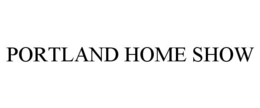 PORTLAND HOME SHOW trademark