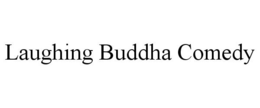 LAUGHING BUDDHA COMEDY trademark