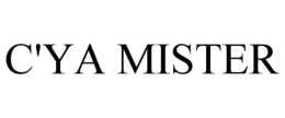 C'YA MISTER trademark