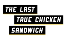 THE LAST TRUE CHICKEN SANDWICH trademark
