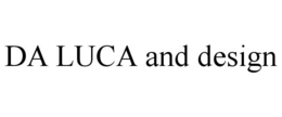 DA LUCA AND DESIGN trademark