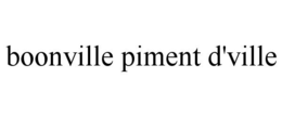 BOONVILLE PIMENT D'VILLE trademark