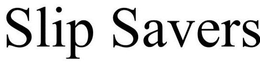 SLIP SAVERS trademark
