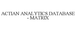 ACTIAN ANALYTICS DATABASE - MATRIX trademark