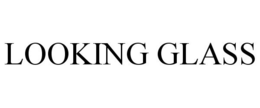 LOOKING GLASS trademark