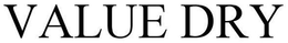 VALUE DRY trademark