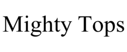 MIGHTY TOPS trademark