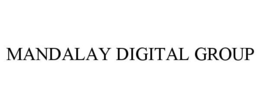 MANDALAY DIGITAL GROUP trademark