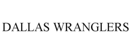 DALLAS WRANGLERS trademark