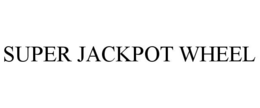 SUPER JACKPOT WHEEL trademark