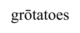 GROTATOES trademark