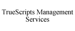 TRUESCRIPTS MANAGEMENT SERVICES trademark