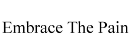 EMBRACE THE PAIN trademark