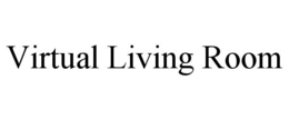 VIRTUAL LIVING ROOM trademark