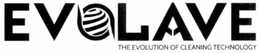EVOLAVE THE EVOLUTION OF CLEANING TECHNOLOGY trademark