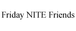 FRIDAY NITE FRIENDS trademark