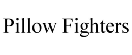 PILLOW FIGHTERS trademark