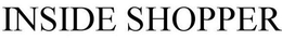 INSIDE SHOPPER trademark