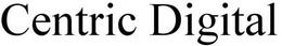 CENTRIC DIGITAL trademark