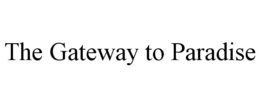 THE GATEWAY TO PARADISE trademark