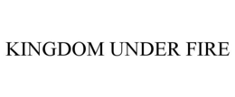 KINGDOM UNDER FIRE trademark