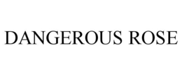 DANGEROUS ROSE trademark