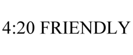 4:20 FRIENDLY trademark