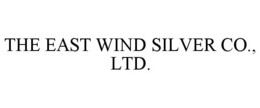 THE EAST WIND SILVER CO., LTD. trademark
