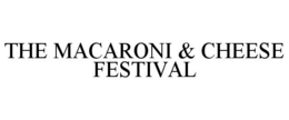 THE MACARONI & CHEESE FESTIVAL trademark