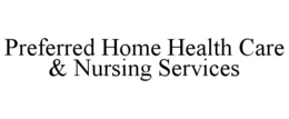 PREFERRED HOME HEALTH CARE & NURSING SERVICES trademark