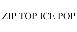 ZIP TOP ICE POP trademark