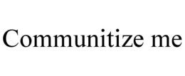 COMMUNITIZE ME trademark