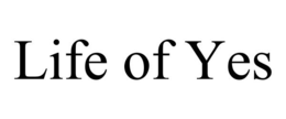 LIFE OF YES trademark