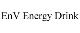 ENV ENERGY DRINK trademark