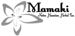 MAMAKI NATIVE HAWAIIAN HERBAL TEA trademark