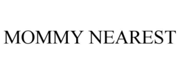 MOMMY NEAREST trademark