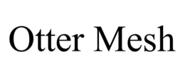 OTTER MESH trademark