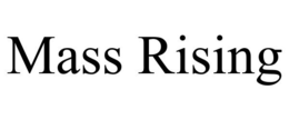 MASS RISING trademark