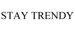 STAY TRENDY trademark