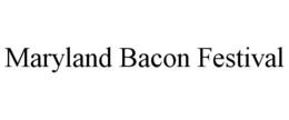 MARYLAND BACON FESTIVAL trademark