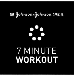 THE JOHNSON & JOHNSON OFFICIAL 7 MINUTE WORKOUT trademark